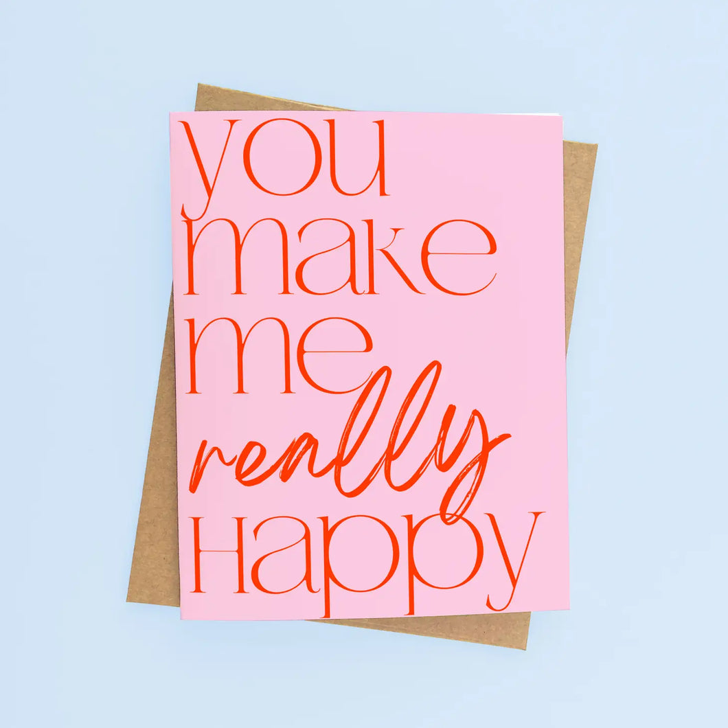 You Make Me Really Happy Card